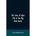 The story of Ajax: life in the Big Hole Basin