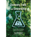 Chemistry, Faith, and Stewardship: Uniting Biblical Wisdom with Scientific Practice