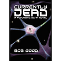 Currently Dead: A Futuristic Sci-Fi Novel