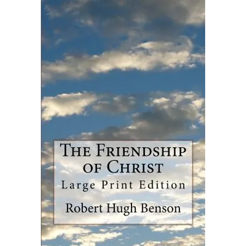 The Friendship of Christ: Large Print Edition