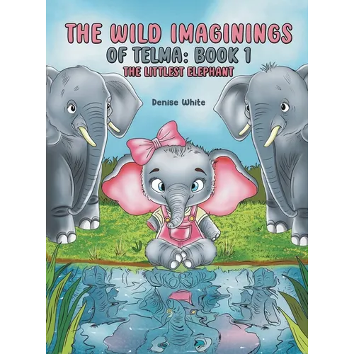 The Wild Imaginings of Telma: Book 1 - Hardcover