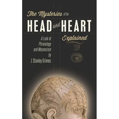 The Mysteries of the Head and Heart Explained: A Look at Phrenology and Mesmerism