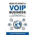 How to Start a VoIP Business: A Six-Stage Guide to Becoming a VoIP Service Provider