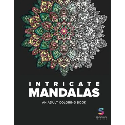 Intricate Mandalas: An Adult Coloring Book