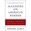 The Closing of the American Border: Terrorism, Immigration, and Security Since 9/11