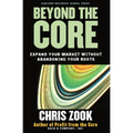 Beyond the Core: Expand Your Market Without Abandoning Your Roots
