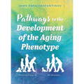 Pathways to the Development of the Aging Phenotype