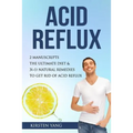 Acid Reflux: 2 Manuscripts - Acid Reflux Diet & Reflux: Finally Free - The Ultimate Combo to Get Rid of Acid Reflux