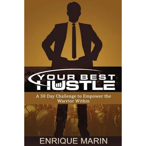 Your Best Hustle: : A 30 Day Challenge to Empower the Warrior Within