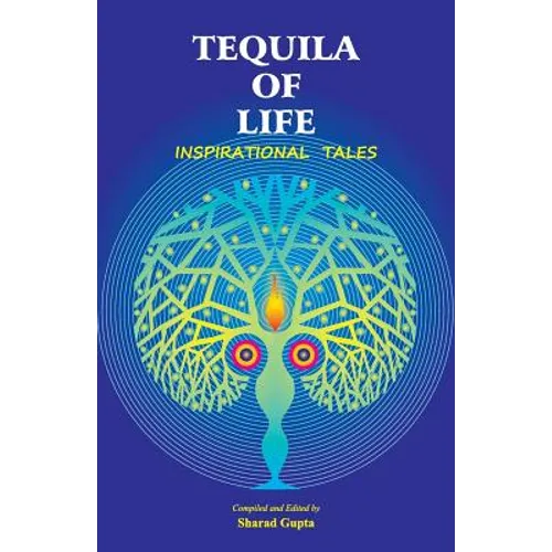 Tequila of Life: Inspirational Tales