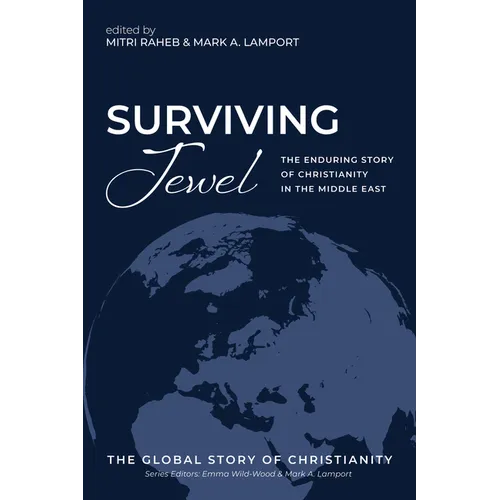 Surviving Jewel: The Enduring Story of Christianity in the Middle East