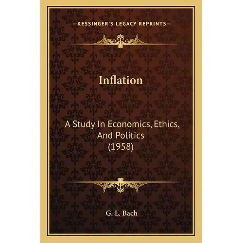 Inflation: A Study In Economics, Ethics, And Politics (1958)