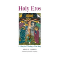 Holy Eros: A Liturgical Theology of the Body