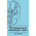 The Principles of Psychology - Vol. I.