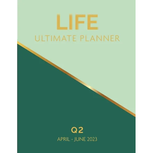 Life Ultimate Planner: Q2 April - June 2023