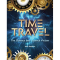 Time Travel: The Science and Science Fiction