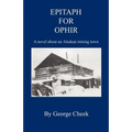 Epitaph for Ophir - A Novel about an Alaskan Mining Town