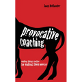 Provocative Coaching: Making Things Better by Making Them Worse