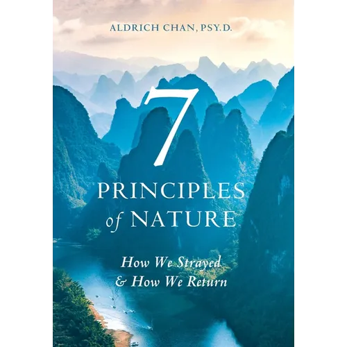 7 Principles of Nature: How We Strayed and How We Return