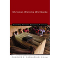 Christian Worship Worldwide: Expanding Horizons, Deepening Practices