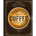 The Curious Barista's Guide to Coffee