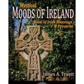 Book of Irish Blessings & Proverbs: Mystical Moods of Ireland, Vol. V