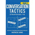 Conversation Tactics: Strategies to Confront, Challenge, and Resolve (Book 2) -