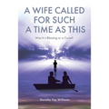 A Wife Called for Such a Time as This: Was It a Blessing or a Curse?
