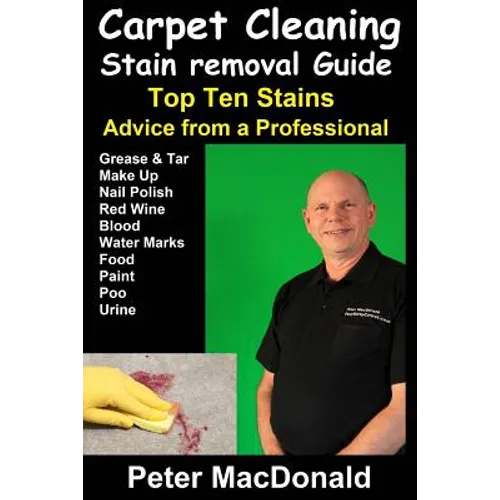 Carpet Cleaning Stain Removal Guide: Top Ten Stains, Advice From a Professional