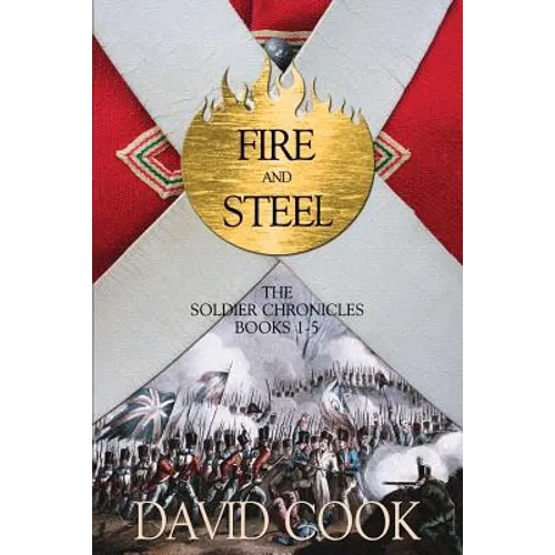 Fire and Steel: The Soldier Chronicles Books 1-5