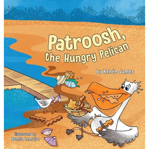 Patroosh, the Hungry Pelican