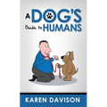 A Dog's Guide to Humans