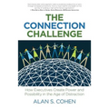 The Connection Challenge: How Executives Create Power and Possibility in the Age of Distraction