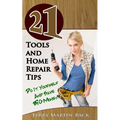 21 Tools and Home Repair Tips: Do it Yourself and Save Big Money!)