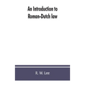 An introduction to Roman-Dutch law