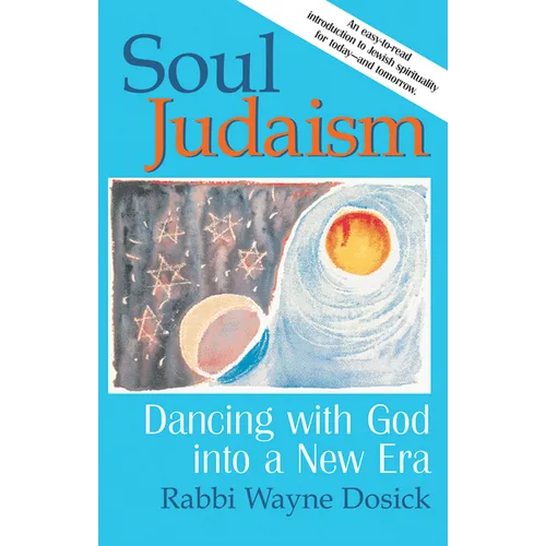 Soul Judaism: Dancing with God in a New Era
