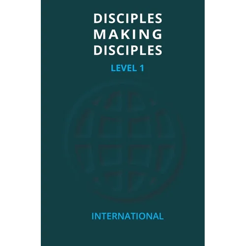 Disciples Making Disciples - Level 1