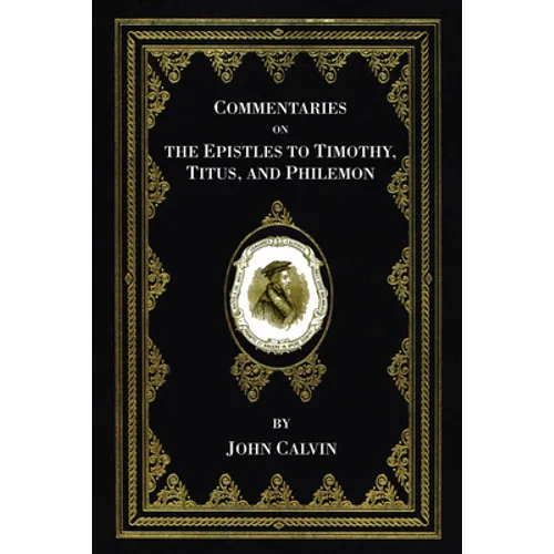 Commentaries on the Epistles to Timothy, Titus, and Philemon
