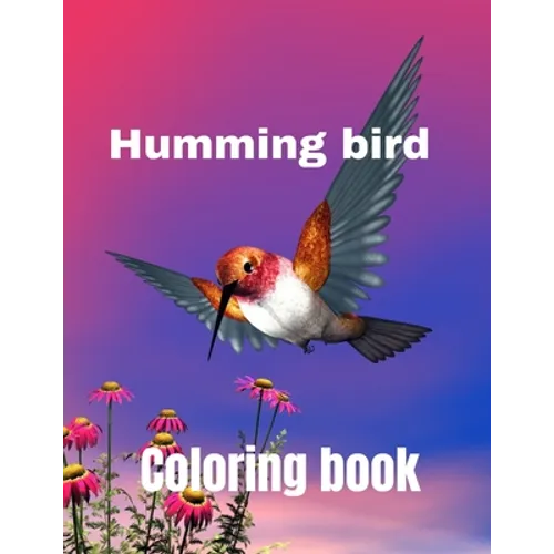 Hummingbird coloring book: A coloring book for adults and kids amazing hummingbird image design paperback