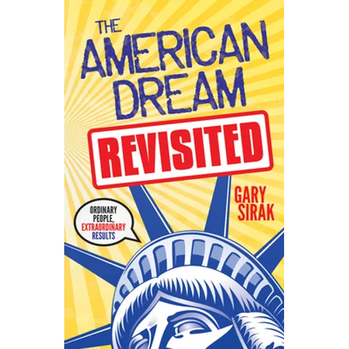 The American Dream, Revisited: Ordinary People, Extraordinary Results