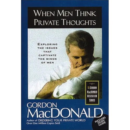The When Men Think Private Thoughts: Exploring the Issues That Captivate the Minds of Men