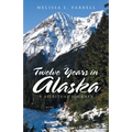 Twelve Years in Alaska: A Spiritual Journey