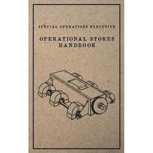 Special Operations Executive Operational Stores Handbook: English Language Version