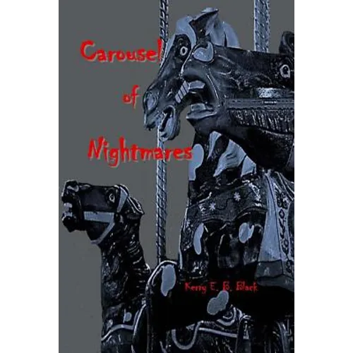 Carousel of Nightmares: A Collection of Short Horror for the Young and the Unaging