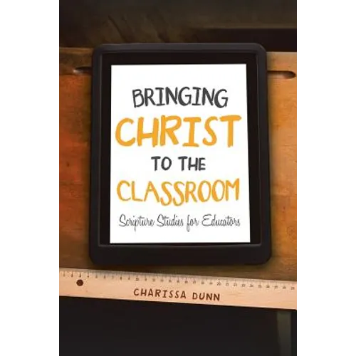 Bringing Christ to the Classroom: Scripture Studies for Educators