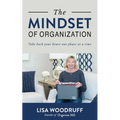 The Mindset of Organization: Take Back Your House One Phase at a Time