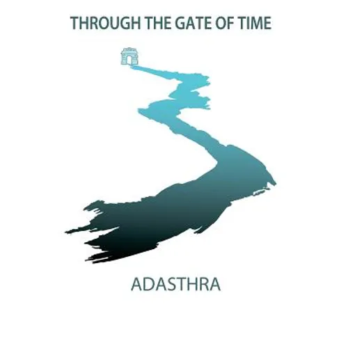 Through the Gate of Time: The Past and Future of Human Kind. A revealing spiritual guidebook.