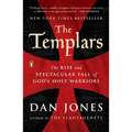The Templars: The Rise and Spectacular Fall of God's Holy Warriors