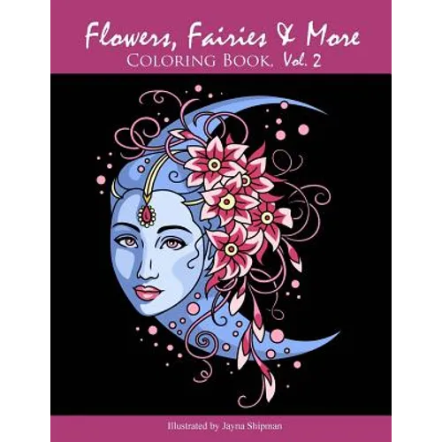 Flowers, Fairies & More: Coloring Book, Vol. 2
