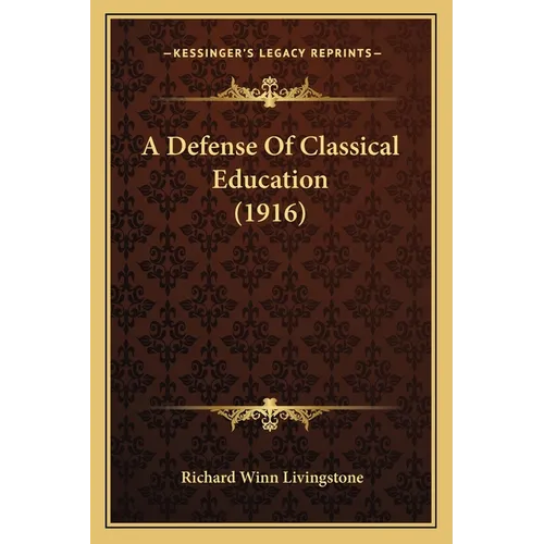 A Defense Of Classical Education (1916)